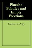Placebo Politiics and Empty Elections