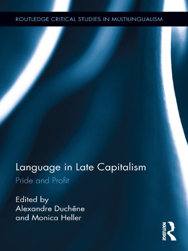 Language in Late Capitalism: Pride and Profit (Routledge Critical Studies in Multilingualism)