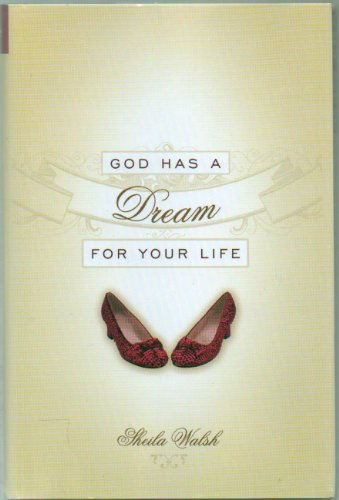 God Has A Dream For Your Life by Sheila Walsh - Hardcover - 2007 Edition