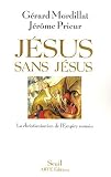 J�sus sans J�sus : La christianisation de l'Empire romain