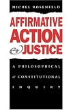 Affirmative Action and Justice: A Philosophical and Constitutional Inquiry