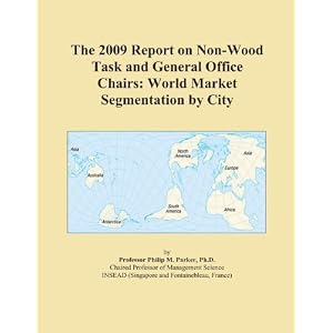 The 2009 Report on Non-Wood Task and General Office Chairs: World Market Segmentation by City by Icon Group International