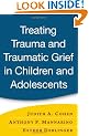 Treating Trauma and Traumatic Grief in Children and Adolescents
