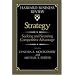 Strategy: Seeking and Securing Competitive Advantage (Harvard Business Review Book)