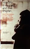 Mentally ill mothers and their children