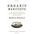 Organic Manifesto: How Organic Farming Can Heal Our Planet, Feed the World, and Keep Us Safe