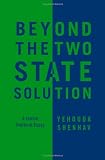 Beyond the Two-State Solution: A Jewish Political Essay: Yehouda Shenhav 9780745660295: Beyond the Two-State Solution: A Jewish Political Essay