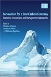 Innovation for a low carbon economy : economic, institutional and management approaches