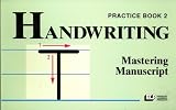 Mastering Manuscript (Handwriting Guided Practice Workbook Series, Book 2)