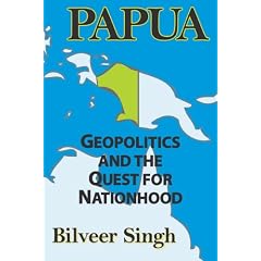 Papua: Geopolitics and the Quest for Nationhood