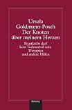 Der Knoten Uber Meinem Herzen: Brustkrebs Darf Kein Todesurteil Sein: Therapien Und Andere Hilfen