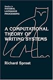 A Computational Theory of Writing Systems (Studies in Natural Language Processing)