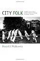 City Folk: English Country Dance and the Politics of the Folk in Modern America (NYU Series in Social & Cultural Analysis)