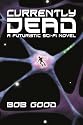 Currently Dead: A Futuristic Sci-Fi Novel