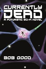 Currently Dead: A Futuristic Sci-Fi Novel