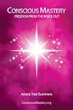 Conscious Mastery: Freedom From the Inside Out
