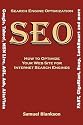 Search Engine Optimization (Seo) How to Optimize Your Website for Internet Search Engines (Google, Yahoo!, Msn Live, AOL, Ask, AltaVista, Fast, Gigabl [SEARCH ENGINE OPTIMIZATION (SE]
