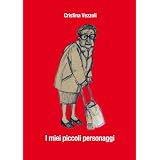 I miei piccoli personaggi (Rossatinta)di Cristina Vezzoli