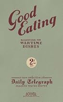 Good Eating: Suggestions for Wartime Dishes (Daily Telegraph)