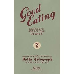 Good Eating: Suggestions for Wartime Dishes (Daily Telegraph)