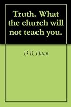 Click to Download Free Kindle Book -> Truth. What the church will not teach you.