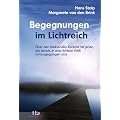 Begegnungen im Lichtreich - �ber den bleibenenden Kontakt mit jenen die bereits in eine lichte Welt vorausgegangen sind