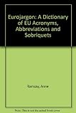 Eurojargon : a dictionary of European Union acronyms, abbreviations and sobriquets