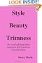 Style Beauty Trimness, Glam Pink Edition: The Art of Easily Being Stylish, Attractive & Well Turned Out. (Volume 2)