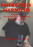 Energized Hypnosis Volume 2: The Innate Power Response