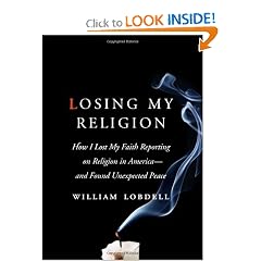Losing My Religion: How I Lost My Faith Reporting on Religion in America and Found Unexpected Peace