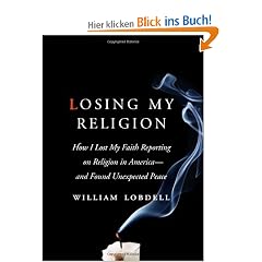 Losing My Religion: How I Lost My Faith Reporting on Religion in America - and Found Unexpected Peace