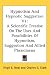 Hypnotism and Hypnotic Suggestion V1: A Scientific Treatise on the Uses and Possibilities of Hypnotism, Suggestion and Allied Phenomena