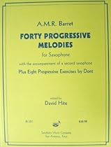 40 Progressive Melodies for Saxophone (with Accompaniment of a Second Saxophone) 40 Progressive Melodies for Saxophone (with Accompaniment of a Second Saxophone)