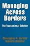 Managing Across Borders: The Transnational Solution