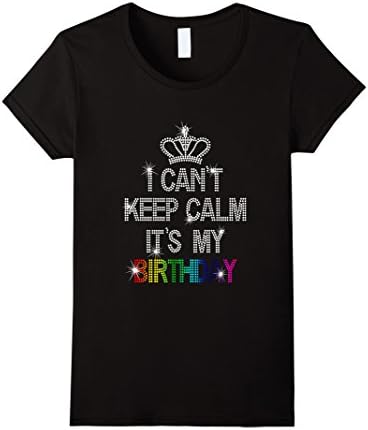 Women's I Can't Keep Calm It's My Birthday T Shirt Funny Birthday Gi Large Black