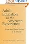 Adult Education in the American Experience: From the Colonial Period to the Present (Jossey-Bass Higher and Adult Education)