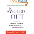 Singled Out: How Singles Are Stereotyped, Stigmatized, and Ignored, and Still Live Happily Ever After