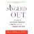 Singled Out: How Singles Are Stereotyped, Stigmatized, and Ignored, and Still Live Happily Ever After