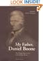 My Father, Daniel Boone: The Draper Interviews with Nathan Boone