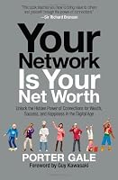 Your Network Is Your Net Worth: Unlock the Hidden Power of Connections for Wealth, Success, and Happiness in the Digital Age