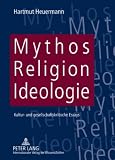 Bild zu: Mythos, Religion, Ideologie: Kultur- und gesellschaftskritische Essays