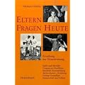 Elternfragen heute: Erziehung aus Verantwortung. Suche nach Identit�t. Umgang mit Konflikten. Sexualit�t, Sinnesschulung. Suchtverhalten. Erziehung. Geistige Gesundheit. Partnerschaft und Freiheit