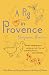 A Pig in Provence: Good Food and Simple Pleasures in the South of France