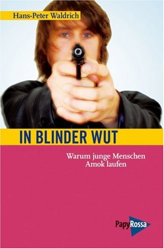 In blinder Wut: Warum junge Menschen Amok laufen