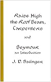 Raise High the Roof Beam, Carpenters and Seymour: An Introduction
