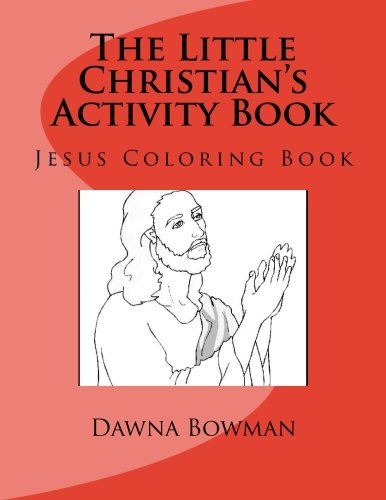 The Little Christian's Activity Book: Jesus Coloring Book (Volume 6)