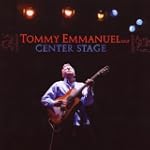 Center Stage - Tommy Emmanuel