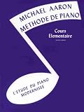 Michael Aaron Methode De Piano  Cours Elementaire  Premier Volume L\'Etude Du Piano Modernisee