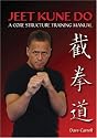 Jeet Kune Do: A Core Structure Training Manual