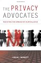 The Privacy Advocates: Resisting the Spread of Surveillance